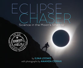 Cover of the children’s book Eclipse Chaser: Science in the Moon’s Shadow by Ilima Loomis