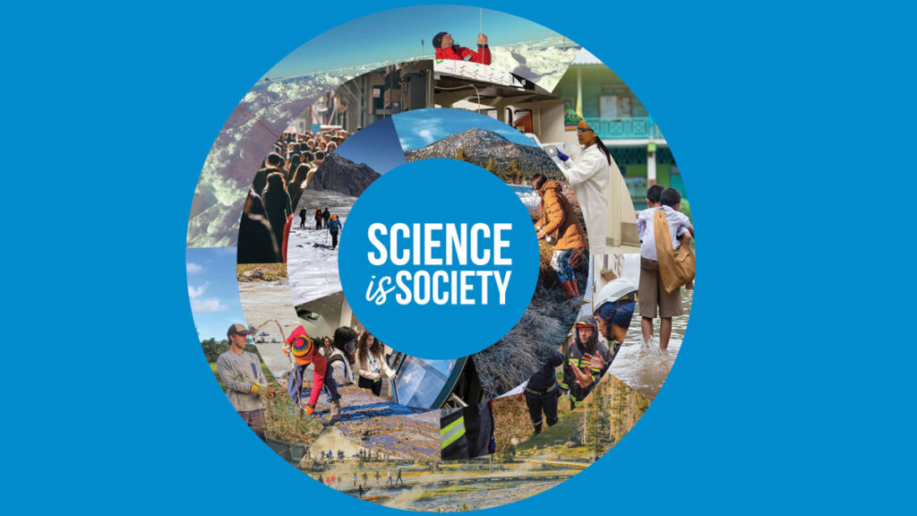 A circular collage of scientists working with communities in the field, with the words Science is Society at the center.
