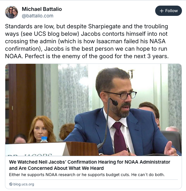 Bluesky post screenshot that reads: Standards are low, but despite Sharpiegate and the troubling ways (see UCS blog below) Jacobs contorts himself into not crossing the admin (which is how Isaacman failed his NASA confirmation), Jacobs is the best person we can hope to run NOAA. Perfect is the enemy of the good for the next 3 years.